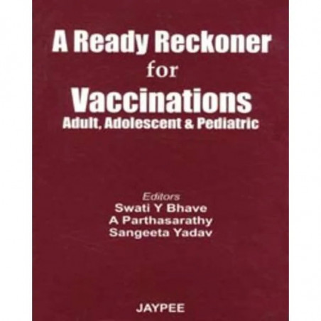 A Ready Reckoner for Vaccinations- Adult, Adolescent and Pediatric book by Swati S. Bhave, A. Parthasarathy