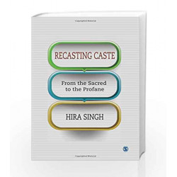 Recasting Caste: From the Sacred to the Profane by KOHN Book-9788132113461