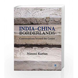 India-China Borderlands: Conversations Beyond the Centre by ICSSR Book-9788132113515