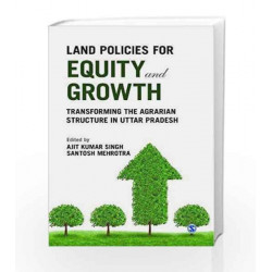 Land Policies for Equity and Growth: Transforming the Agrarian Structure in Uttar Pradesh by KIRTI DUTTA Book-9788132113607