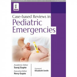 CASE-BASED REVIEW IN PEDIATRIC EMERGENCIES book by Suraj Gupte - Back Cover