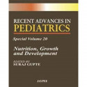R.A. IN PEDIATRICS SPL.VOL.20:NUTRITION, GROWTH AND DEVELOPMENT book by Suraj Gupte
