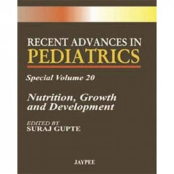 R.A. IN PEDIATRICS SPL.VOL.20:NUTRITION, GROWTH AND DEVELOPMENT book by Suraj Gupte