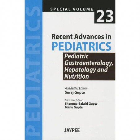 Recent Advances in Pediatrics (Spl. Vol 23) Pediatric, Gastroenterology, Hepatology & Nutrition book by Suraj Gupte