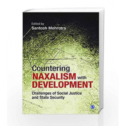 Countering Naxalism with Development: Challenges of Social Justice and State Security by GURU Book-9788132113935