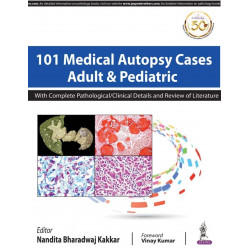 101 MEDICAL AUTOPSY CASES ADULT & PEDIATRIC WITH COMPLETE PATHOLOGICAL/ CLINICAL DETAILS AND REVIEW book by Nandita Bharadwa…