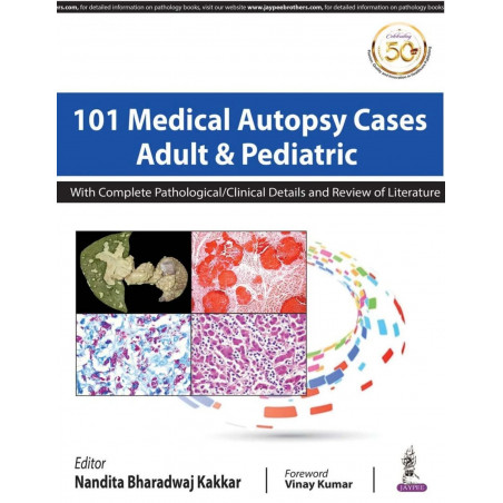 101 MEDICAL AUTOPSY CASES ADULT & PEDIATRIC WITH COMPLETE PATHOLOGICAL/ CLINICAL DETAILS AND REVIEW book by Nandita Bharadwa…