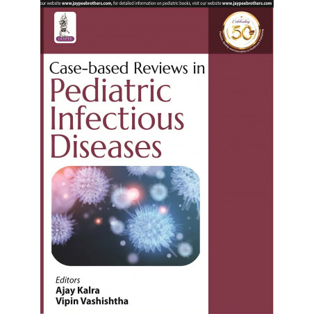 Case-based Reviews in Pediatric Infectious Diseases (POD) book by Ajay Kalra