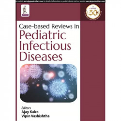 Case-based Reviews in Pediatric Infectious Diseases (POD) book by Ajay Kalra - Back Cover