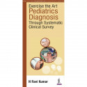 EXERCISE THE ART PEDIATRICS DIAGNOSIS THROUGH SYSTEMATIC CLINICAL SUVEY book by Kumar N Ravi