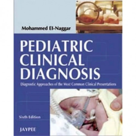 PEDIATRIC CLINICAL DIAGNOSIS:DIAGNOSTIC APPROACHES OF THE MOST COMMON CLINICAL PRESENTATIONS book by Naggar