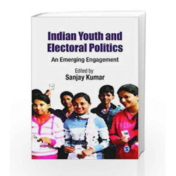 Indian Youth and Electoral Politics: An Emerging Engagement by Sanjay Kumar Book-9788132117766