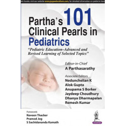 PARTHA'S 101 CLINICAL PEARLS IN PEDIATRICSPEDIATRIC EDUCATION-ADVANCED AND REVISED LEARNING OF SELE" book by A Parthasarathy