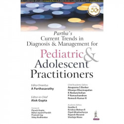 PARTHA’S CURRENT TRENDS IN DIAGNOSIS & MANAGEMENT FOR PEDIATRIC & ADOLESCENT PRACTITIONERS book by A Parthasarathy, Alok Gup… -