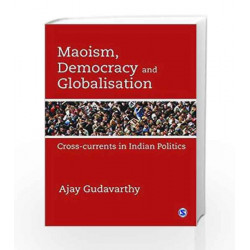 Maoism , Democracy and Globalisation: Cross-currents in Indian Politics by CHHAPGAR Book-9788132118473