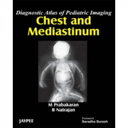 Diagnostic Atlas of Pediatric Imaging Chest and Mediastinum book by Prabakaran