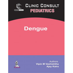Clinic Consult Pediatrics: Dengue book by VASHISHTHA VIPIN M