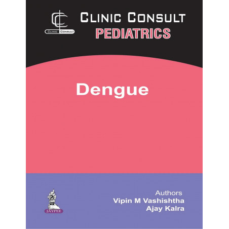 Clinic Consult Pediatrics: Dengue book by VASHISHTHA VIPIN M