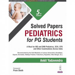 Solved Papers Pediatrics for PG Students, 5/E | Previous Years' Solved Papers (2014-2024) PYQs | A must for MD and DNB Pedia… -