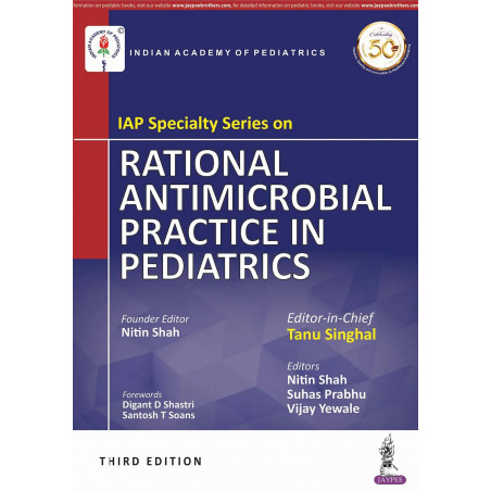 IAP Specialty Series on Rational Antimicrobial Practice in Pediatrics book by Tanu Singhal