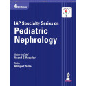 IAP Specialty Series on Pediatric Nephrology, 4/E for Pediatricians and Nephrologists | Official IAP Guide with 30 Chapters,…
