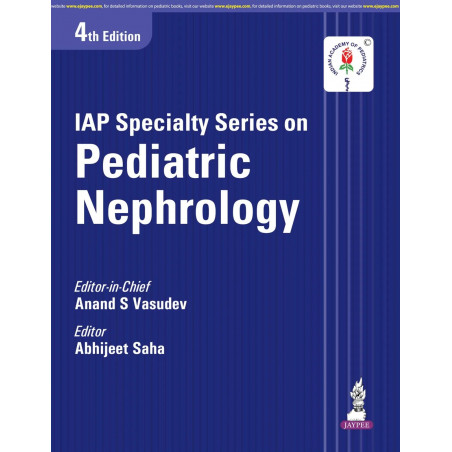 IAP Specialty Series on Pediatric Nephrology, 4/E for Pediatricians and Nephrologists | Official IAP Guide with 30 Chapters,…