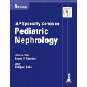 IAP Specialty Series on Pediatric Nephrology, 4/E for Pediatricians and Nephrologists | Official IAP Guide with 30 Chapters,… -