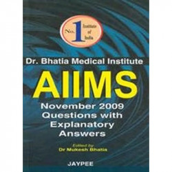 Aiims Nov.2009 Que.With Expl.Answers Dr.Bhatia Med.Inst. book by Bhatia Mukesh