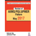 REVIEW OF AIIMS / PGI / JIPMER PATTERN MAY 2017 book by Bahram Gor, Jyotsana Priya