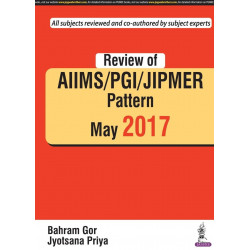 REVIEW OF AIIMS / PGI / JIPMER PATTERN MAY 2017 book by Bahram Gor, Jyotsana Priya