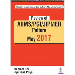 REVIEW OF AIIMS / PGI / JIPMER PATTERN MAY 2017 book by Bahram Gor, Jyotsana Priya - Back Cover