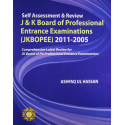 SELF ASSESSMENT & REVIEW J&K BOARD OF PROFESSIONAL ENTRANCE EXAMINATIONS (JKBOPEE) 2011-2005 book by Ashfaq Hassan