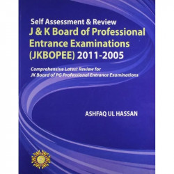 SELF ASSESSMENT & REVIEW J&K BOARD OF PROFESSIONAL ENTRANCE EXAMINATIONS (JKBOPEE) 2011-2005 book by Ashfaq Hassan - Back Cover