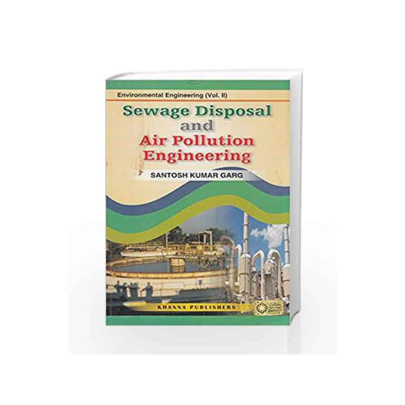 Sewage Disposal and Air Pollution Engineering : Environmental Engineering - Vol. II by Santosh Kumar Garg Book-9788174092304