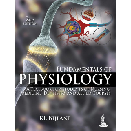 FUNDAMENTALS OF PHYSIOLOGY A TEXTBOOK FOR STUDENTS OF NURSING, MEDICINE, DENTISTRY AND ALLIED COUR. book by Rl Bijlani