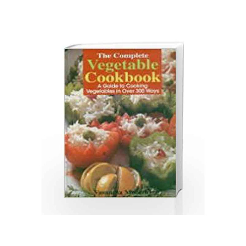 The Complete Vegetable Cookbook: A Guide to Cooking Vegetables in Over 300 Ways by STEVEN J. ROSEN Book-9788174760098