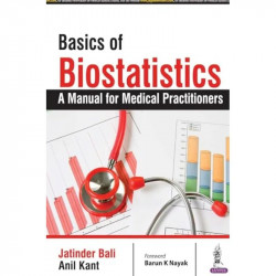 BASICS OF BIOSTATISTICS:A MANUAL FOR MEDICAL PRACTITIONERS book by Jatinder Bali, Anil Kant - Back Cover
