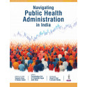 Navigating Public Health Administration in India for PG Medical Students and Public Health Professionals | Practice-Oriented…