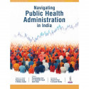 Navigating Public Health Administration in India for PG Medical Students and Public Health Professionals | Practice-Oriented… -