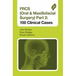 FRCS (Oral & Maxillofacial Surgery) Part 2: 100 Clinical Cases (Postgraduate) book by John Breeze, Ross Elledge