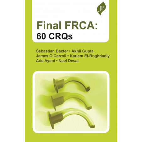 Final FRCA: 60 CRQs book by Sebastian Baxter, Akhil Gupta