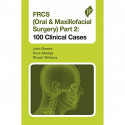 FRCS (Oral & Maxillofacial Surgery) Part 2: 100 Clinical Cases (Postgraduate) book by John Breeze, Ross Elledge - Back Cover