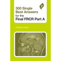 300 Single Best Answers for the final FRCR Part A book by Gupta
