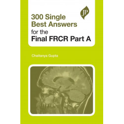 300 Single Best Answers for the final FRCR Part A book by Gupta