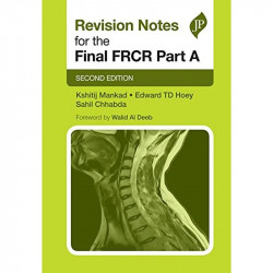 REVISION NOTES FOR THE FINAL FRCR PART A book by Kshitij Mankad - Back Cover