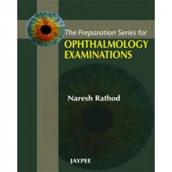 THE PREPARATION SERIES FOR OPHTHALMOLOGY EXAMINATIONS book by Rathod