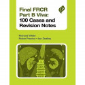 Final FRCR Part B Viva: 100 Cases and Revision Notes book by Richard White - Back Cover