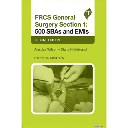 FRCS General Surgery Section 1: 500 SBAs and EMIs book by Alasdair Wilson, Diane Hildebrand