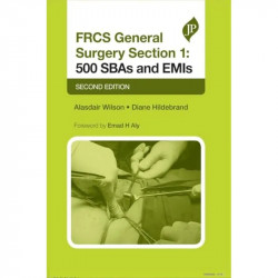 FRCS General Surgery Section 1: 500 SBAs and EMIs book by Alasdair Wilson, Diane Hildebrand - Back Cover