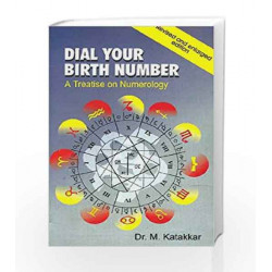 Dial Your Birth Number: A Treatise on Numerology (Revised and Enlarged Edition) by Dr. M. Katakkar Book-9788174763150